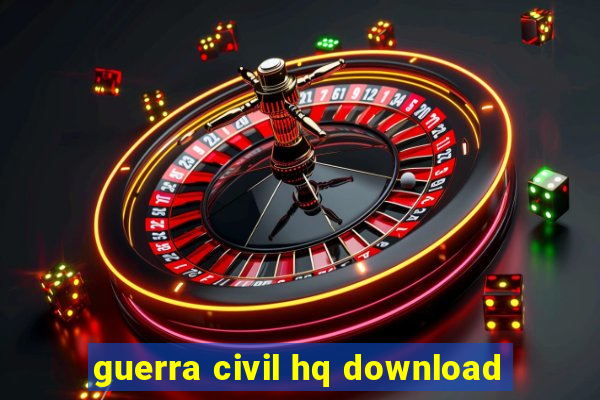 guerra civil hq download